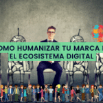 Como Humanizar tu Marca
