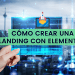 Cómo crear una landing con Elementor