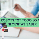 Robots.txt Todo lo que Necesitas Saber
