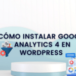 Cómo instalar Google Analytics 4 en WordPress