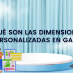 Qué son las dimensiones personalizadas en GA4